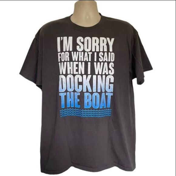 Boating Tee I’m Sorry For What I Said When I Was Docking The Boat Sz XL - Picture 8 of 8